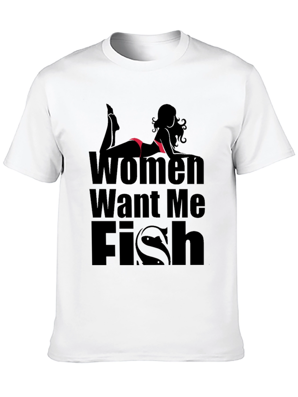 Women Want Me Fish T-Shirt - Black Novelty Tee