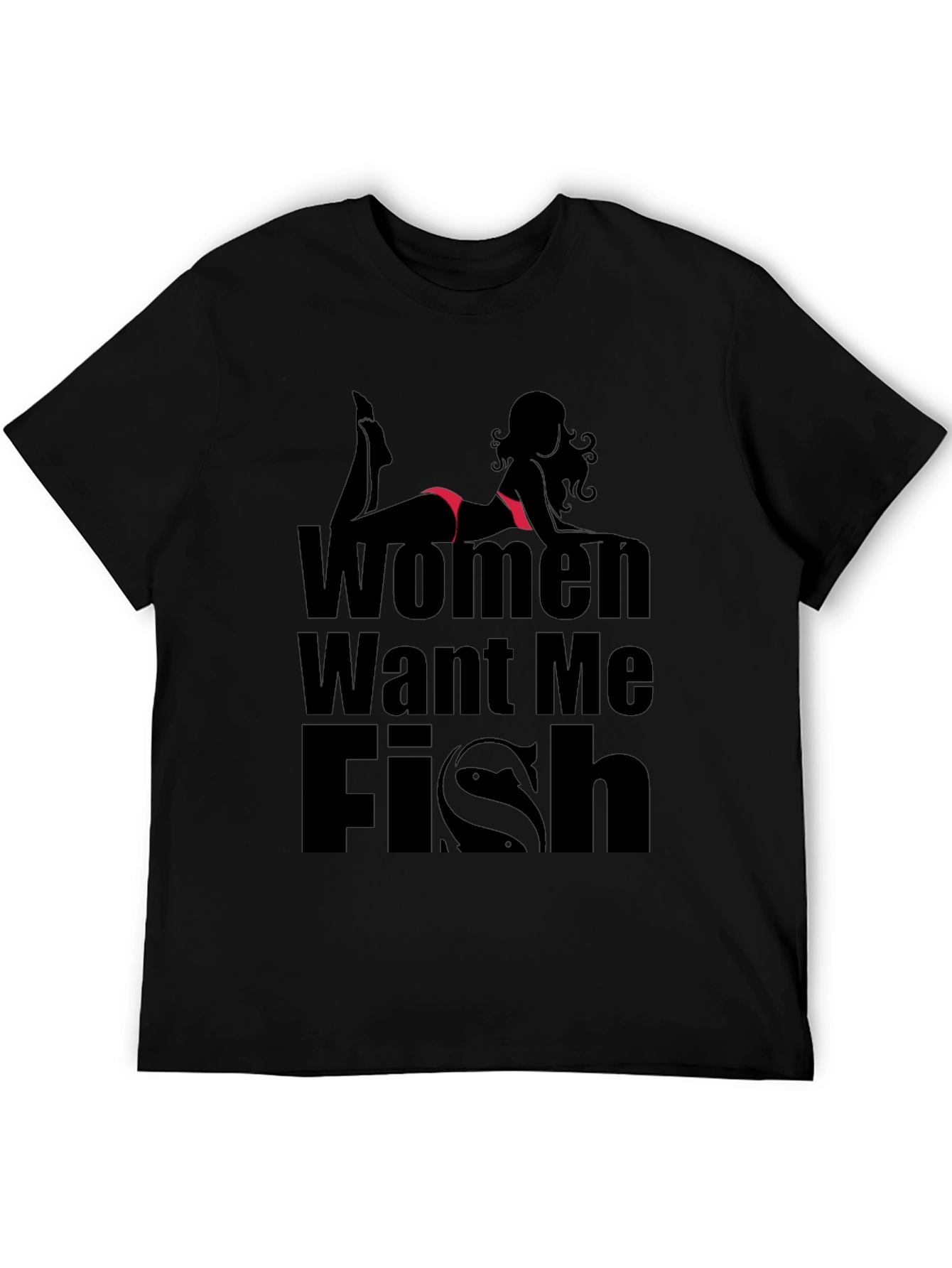 Women Want Me Fish T-Shirt - Black Novelty Tee