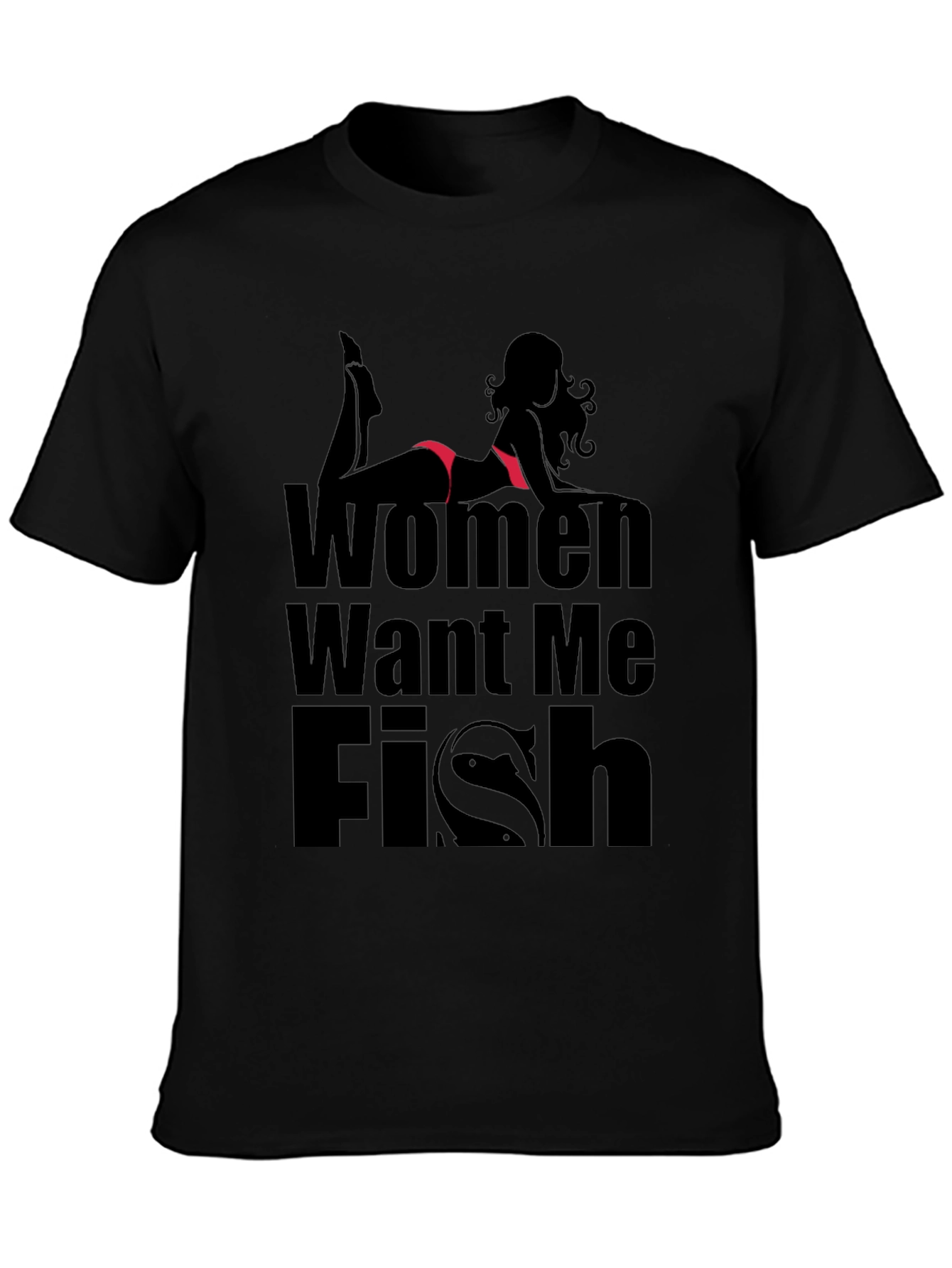 Women Want Me Fish T-Shirt - Black Novelty Tee