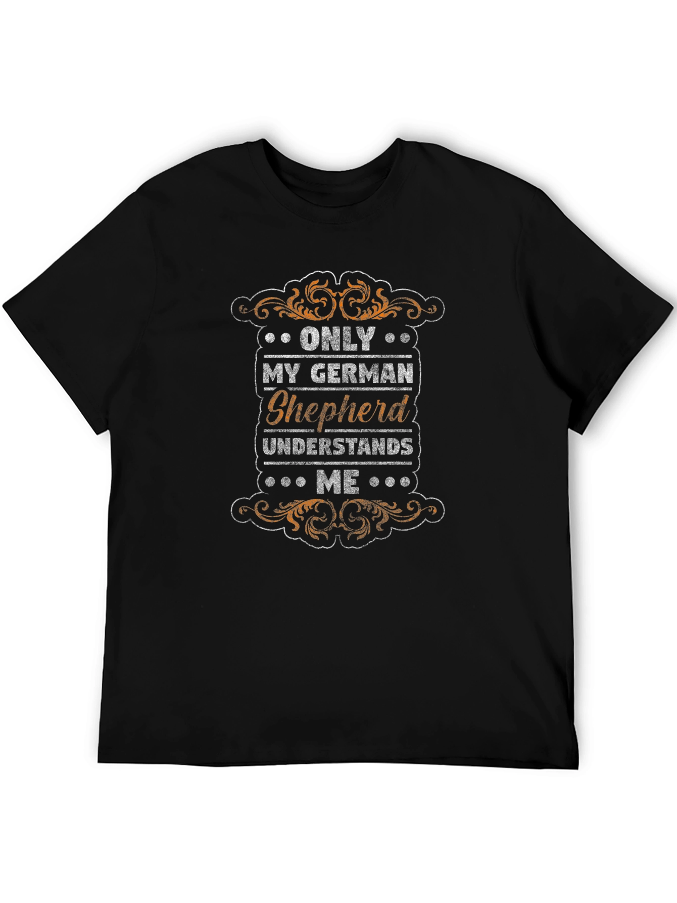 German Shepherd Lover T-Shirt - Only My Dog Understands Me