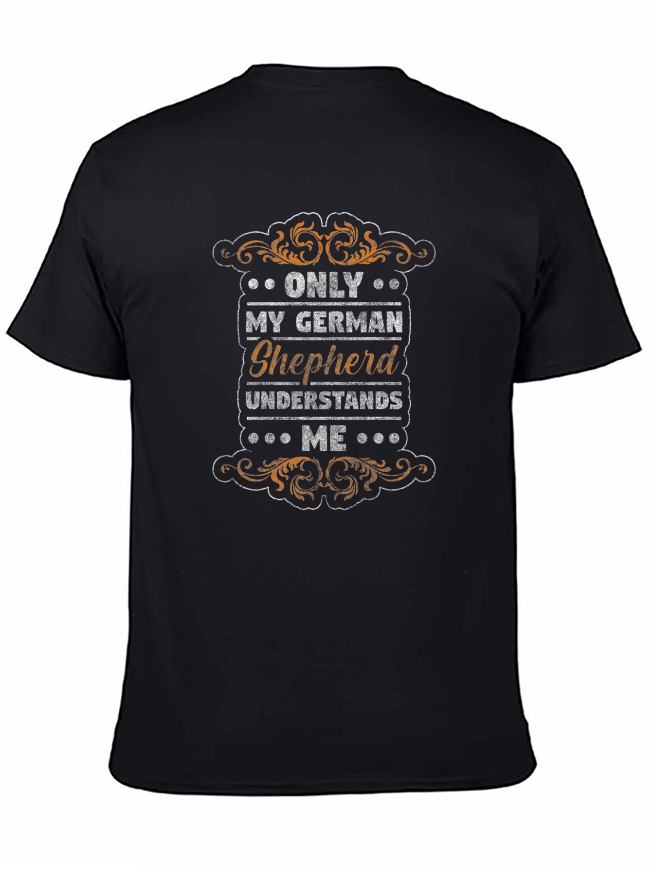 German Shepherd Lover T-Shirt - Only My Dog Understands Me