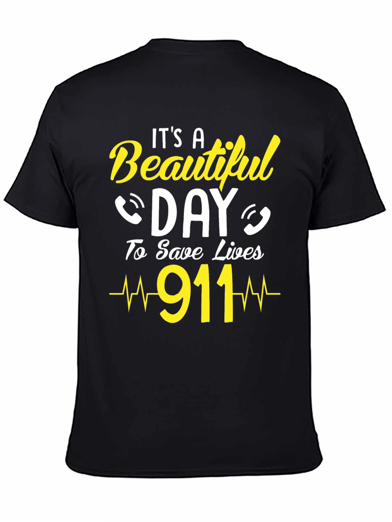Its a Beautiful Day to Save Lives 911 T-Shirt
