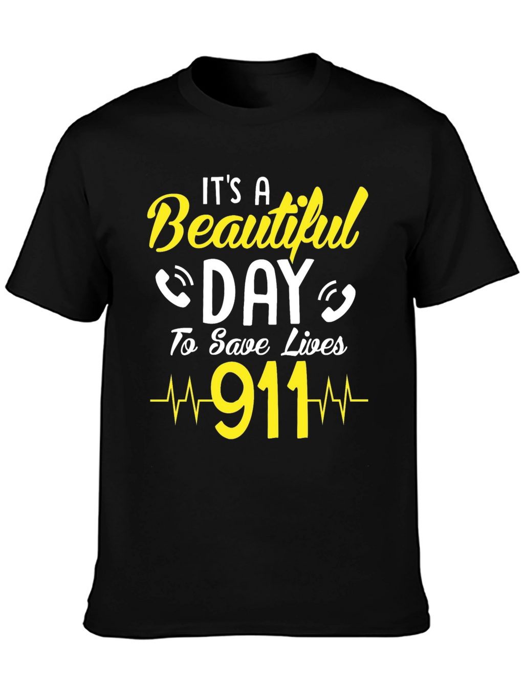 Its a Beautiful Day to Save Lives 911 T-Shirt