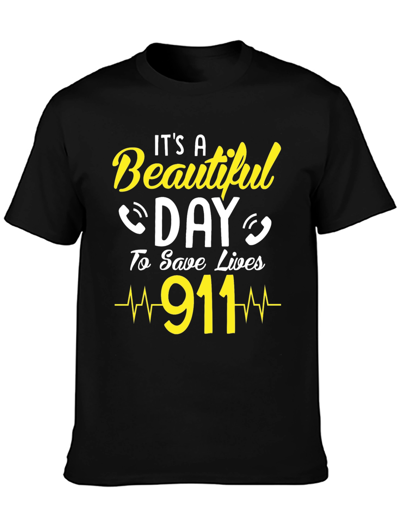 Its a Beautiful Day to Save Lives 911 T-Shirt