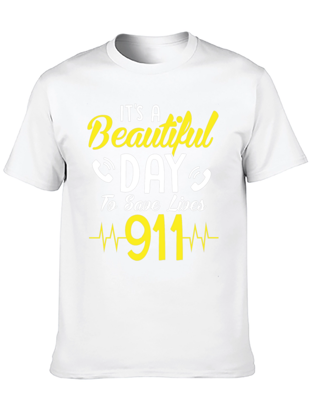 Its a Beautiful Day to Save Lives 911 T-Shirt