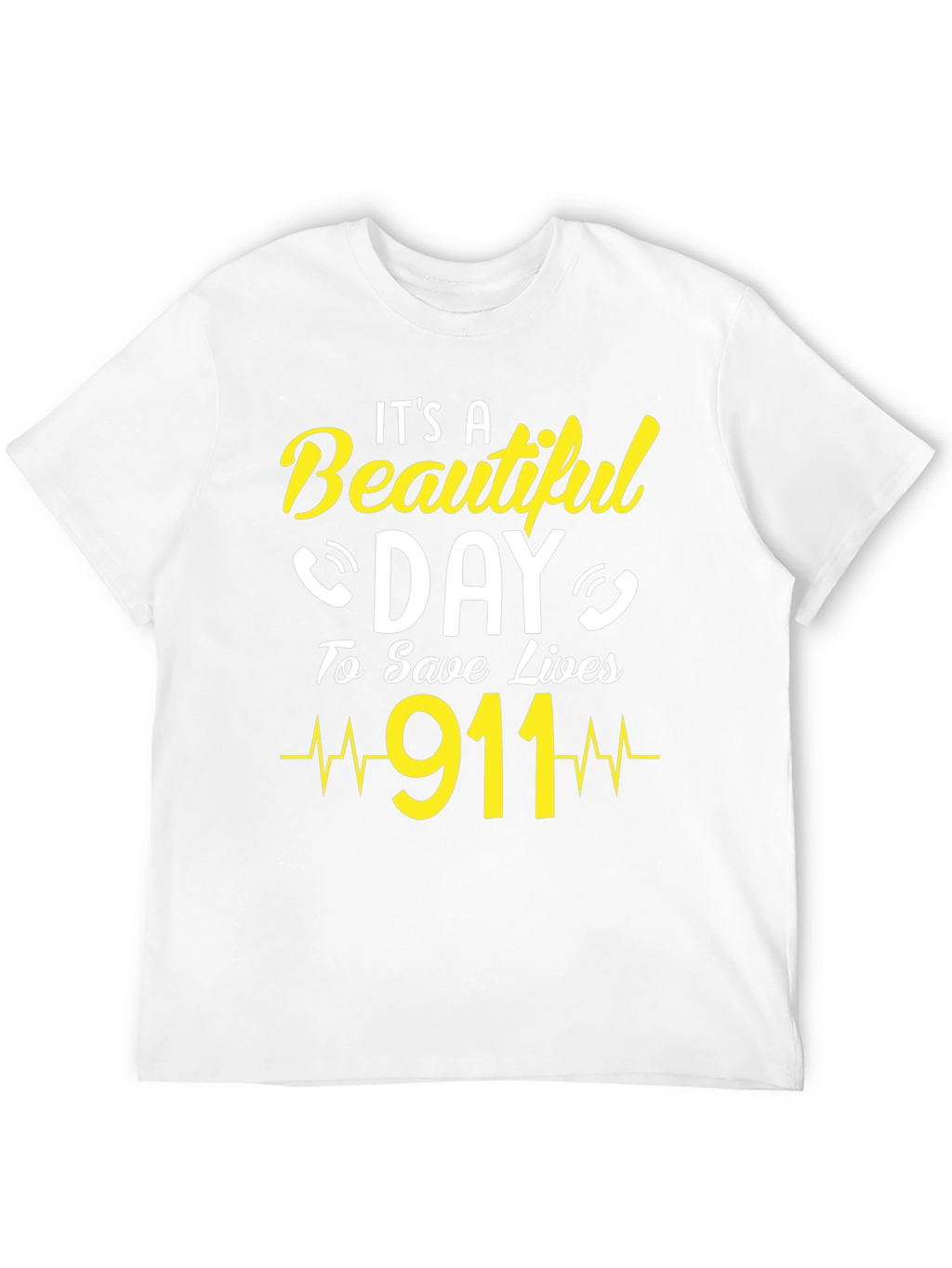 Its a Beautiful Day to Save Lives 911 T-Shirt