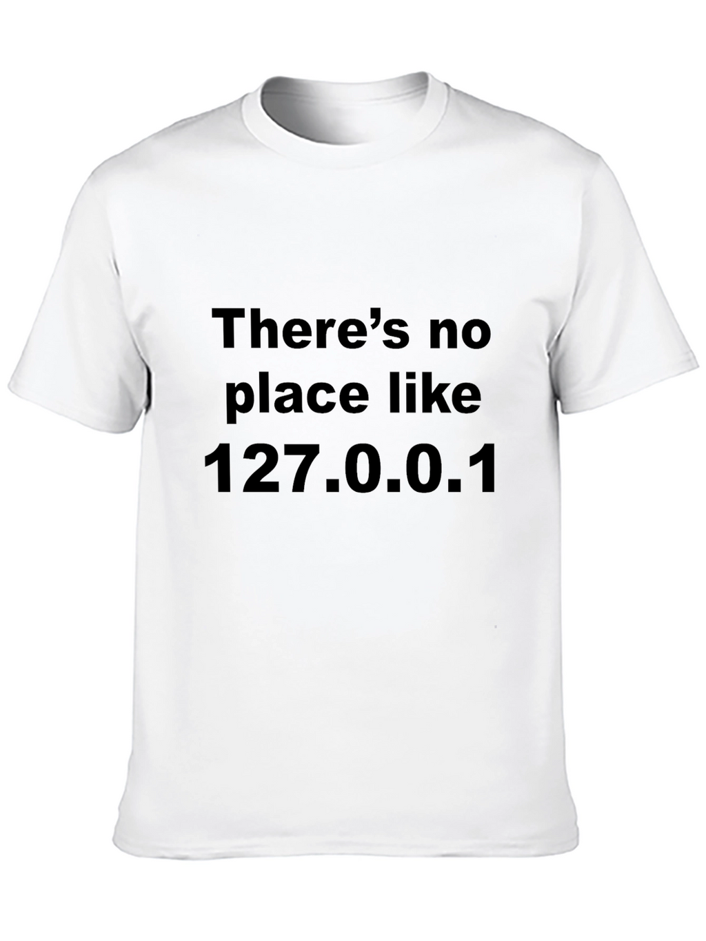Theres No Place Like 127.0.0.1 Black T-Shirt