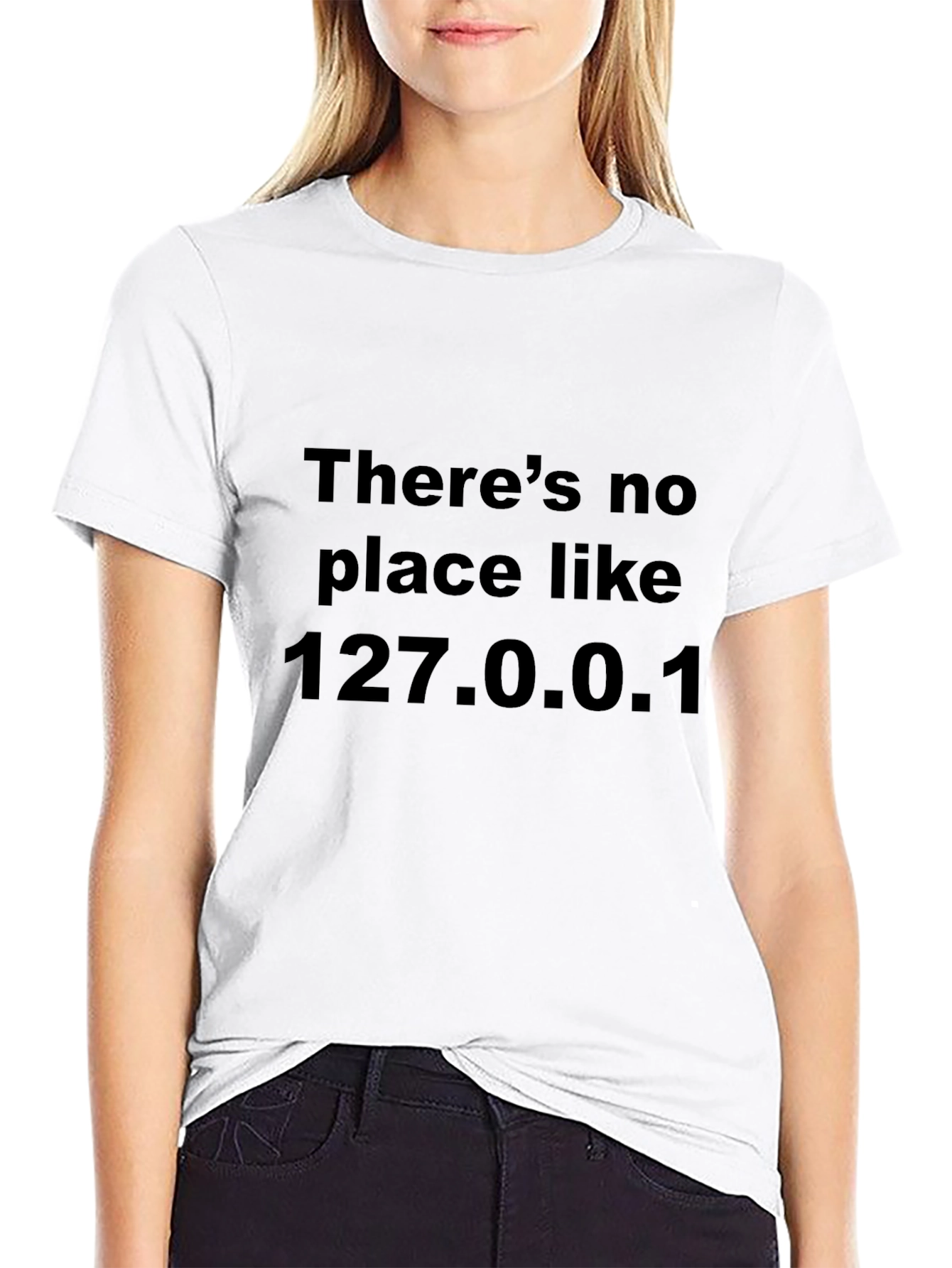 Theres No Place Like 127.0.0.1 Black T-Shirt