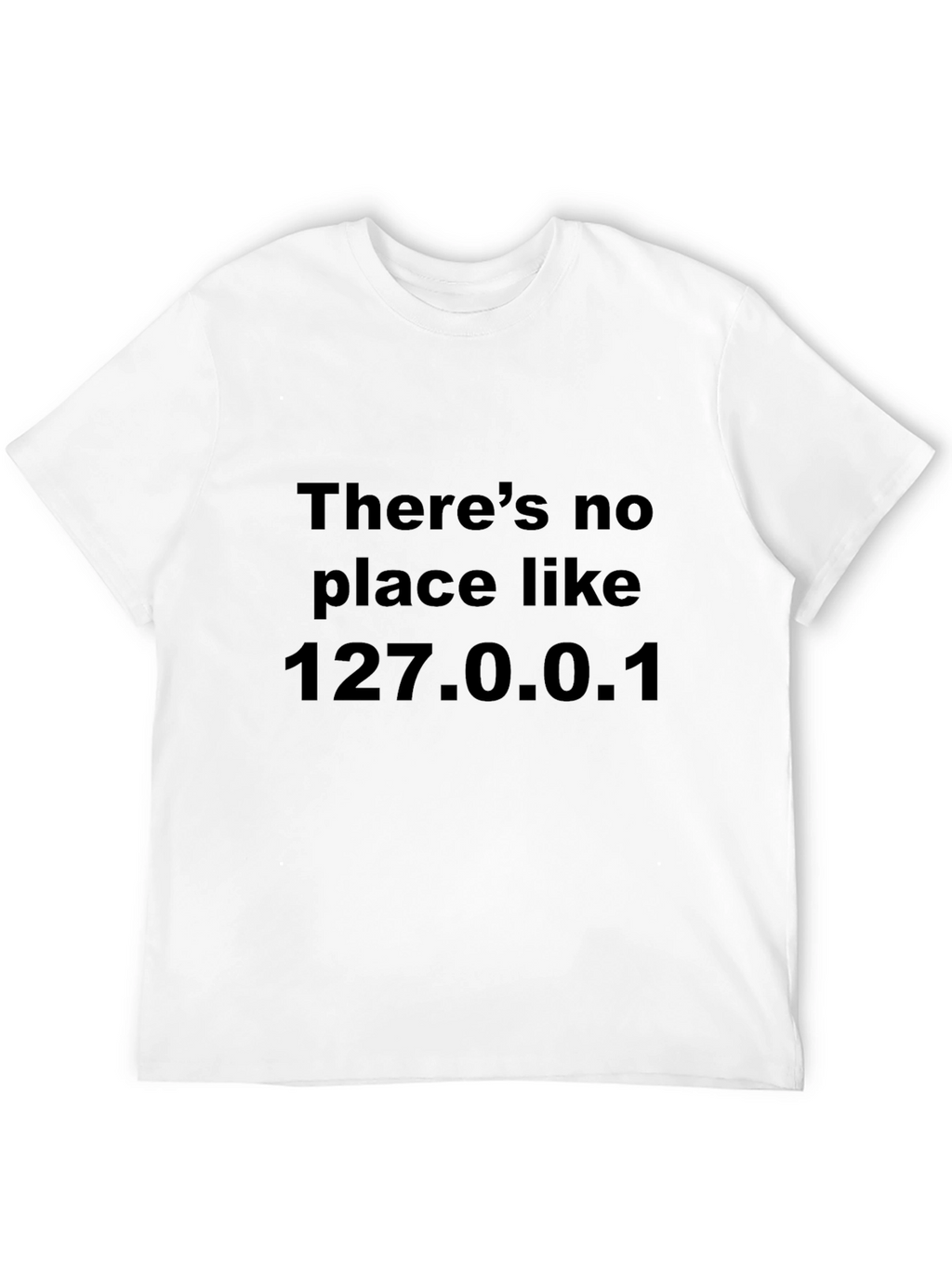 Theres No Place Like 127.0.0.1 Black T-Shirt