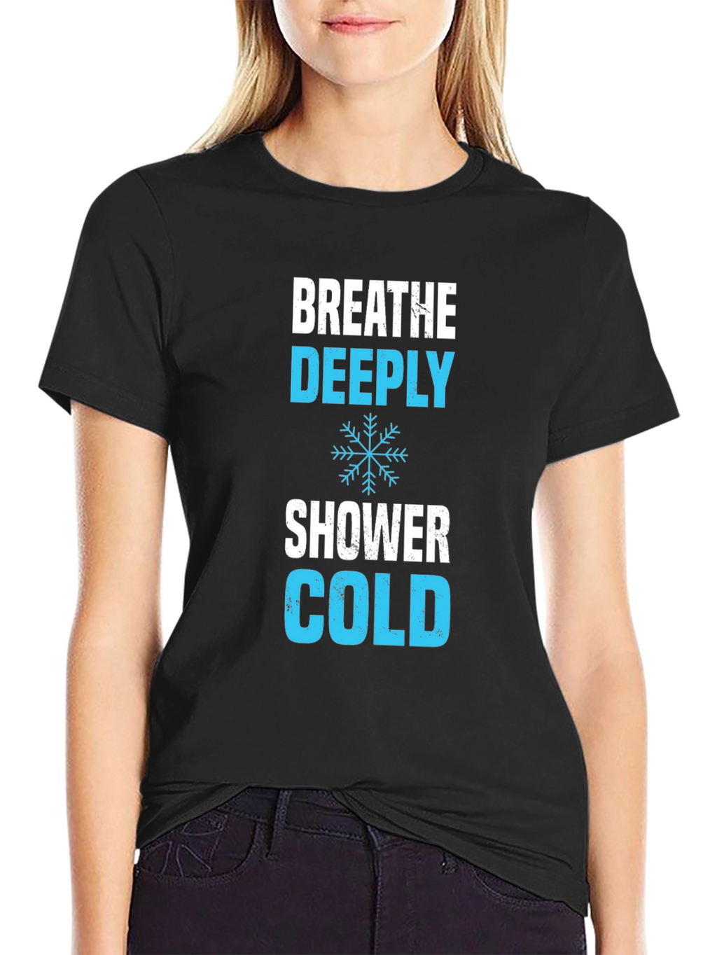 Breathe Deeply Cold Shower T-Shirt
