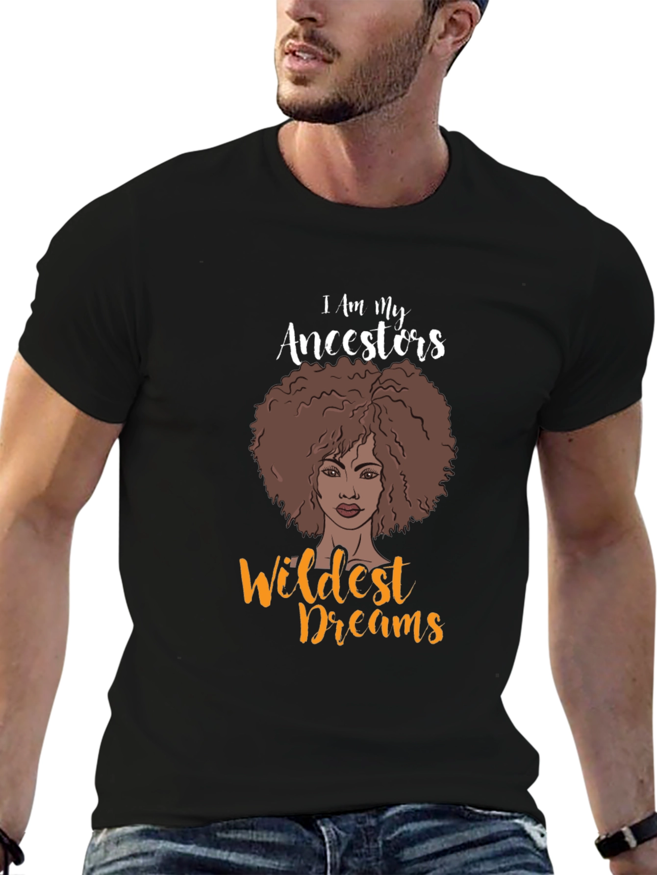 I Am My Ancestors Wildest Dreams Graphic T-Shirt