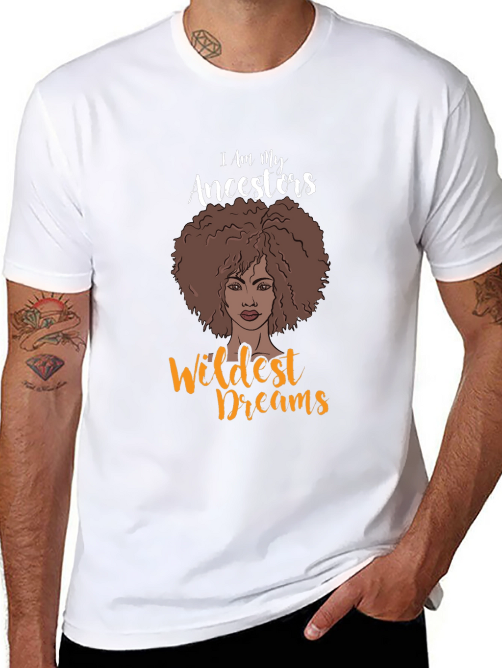 I Am My Ancestors Wildest Dreams Graphic T-Shirt