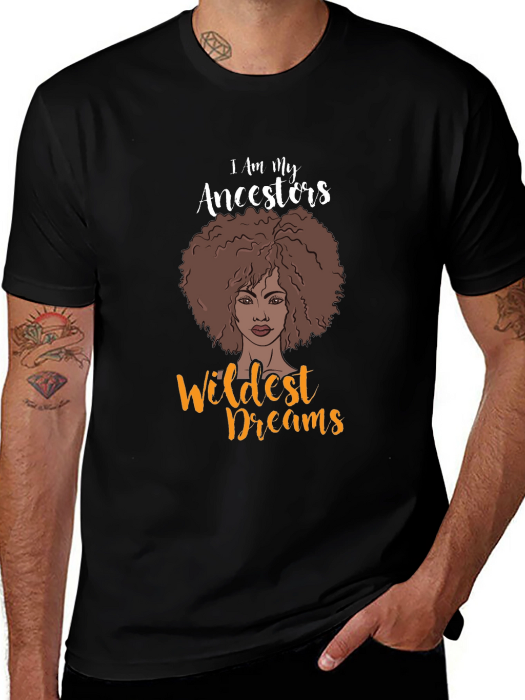 I Am My Ancestors Wildest Dreams Graphic T-Shirt