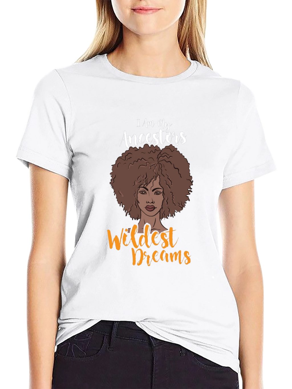 I Am My Ancestors Wildest Dreams Graphic T-Shirt