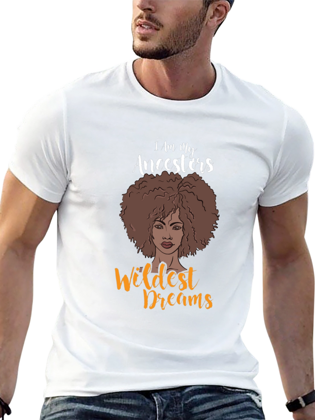 I Am My Ancestors Wildest Dreams Graphic T-Shirt