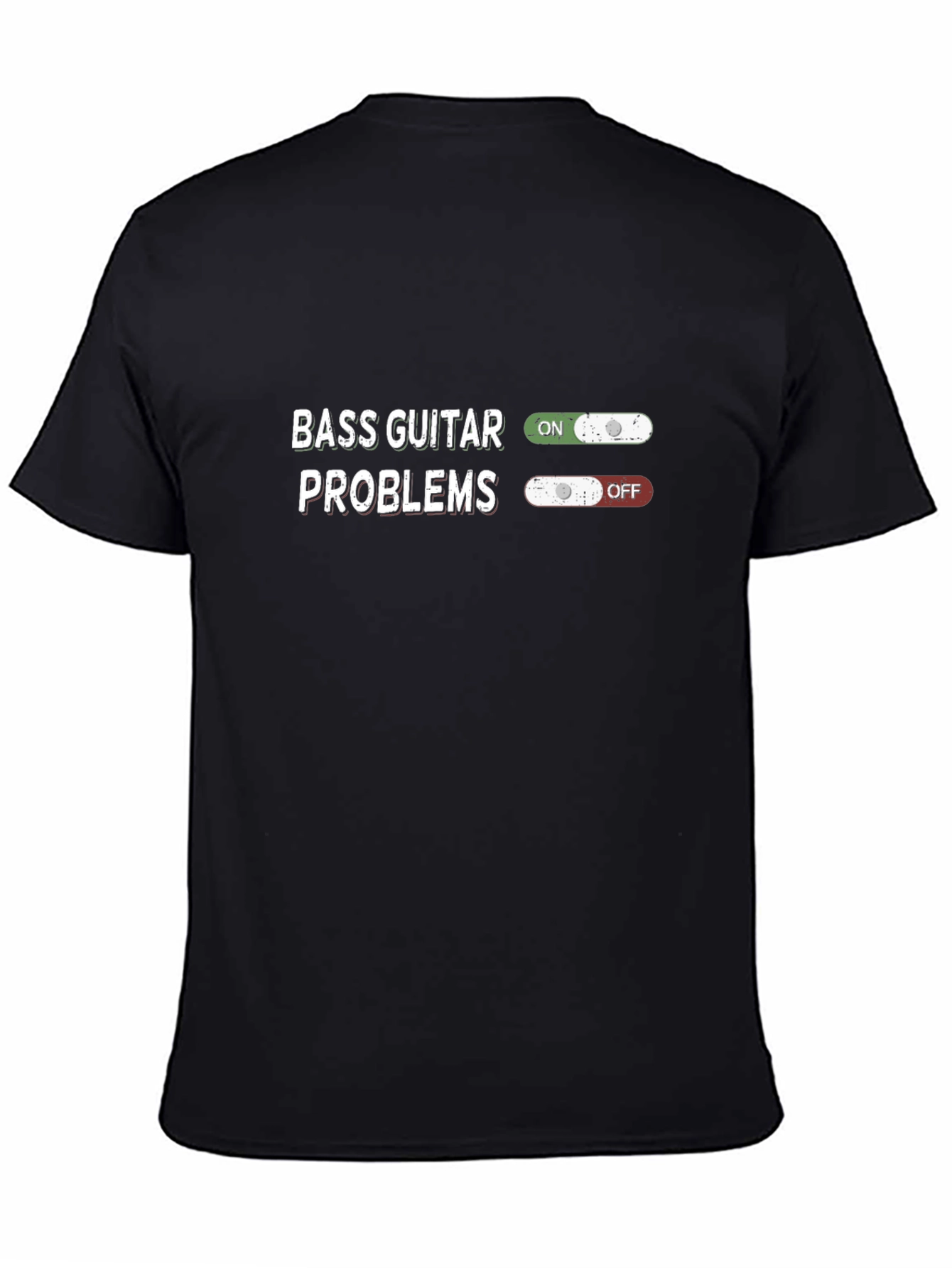 Bass Guitar Problems T-Shirt - On/Off Design