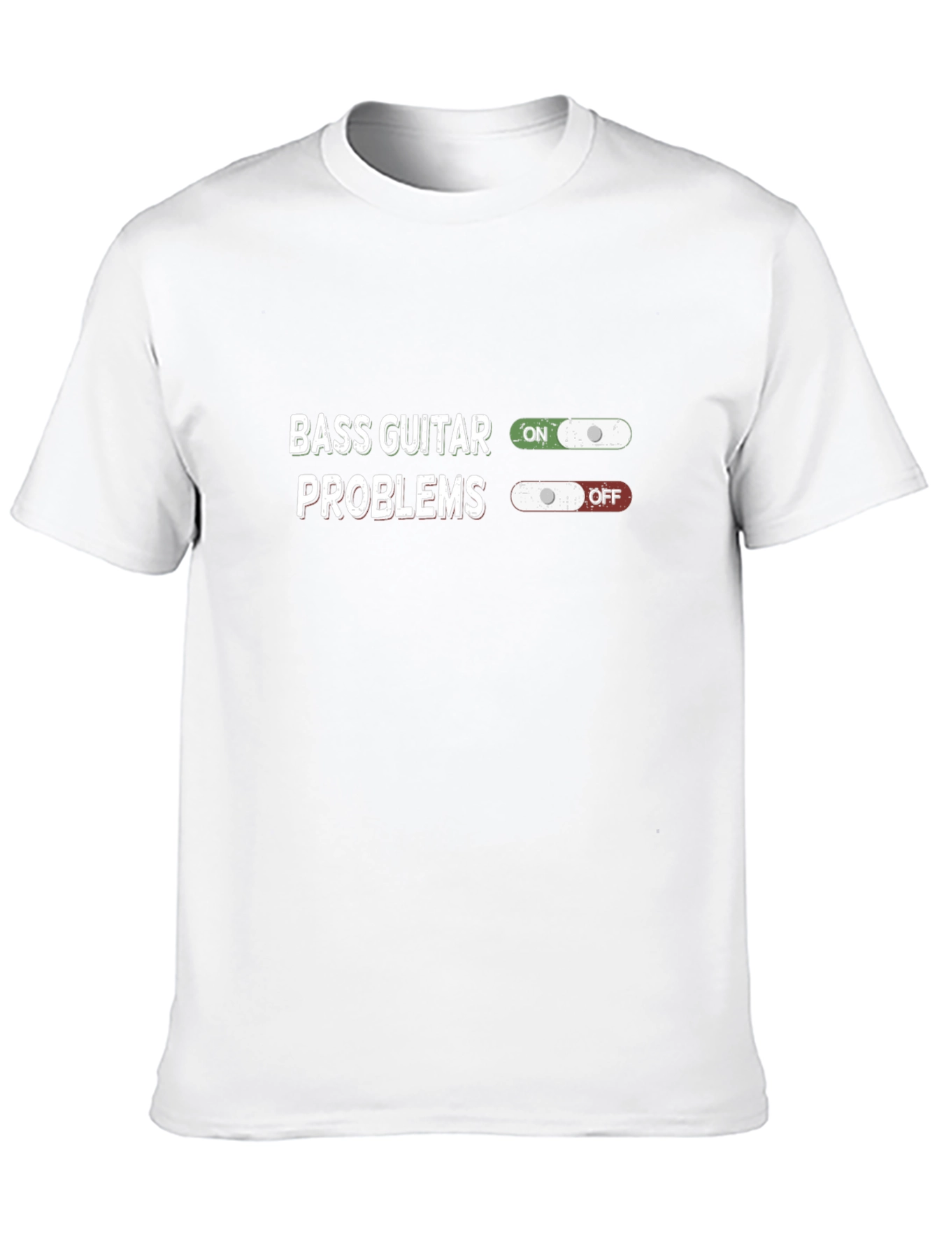 Bass Guitar Problems T-Shirt - On/Off Design