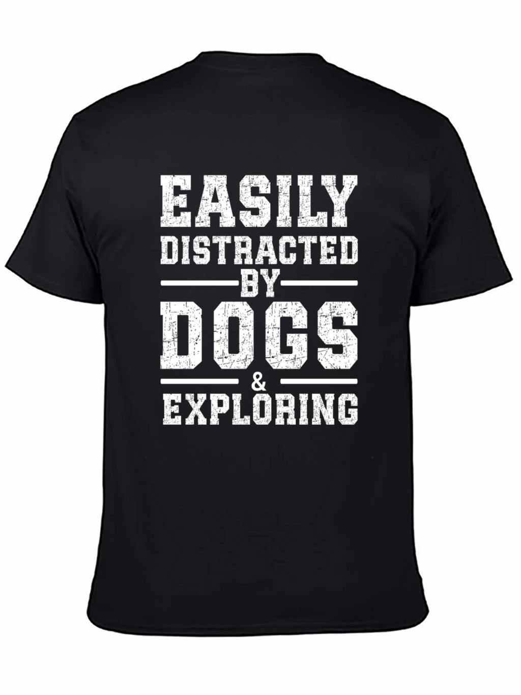 Easily Distracted By Dogs & Exploring T-Shirt