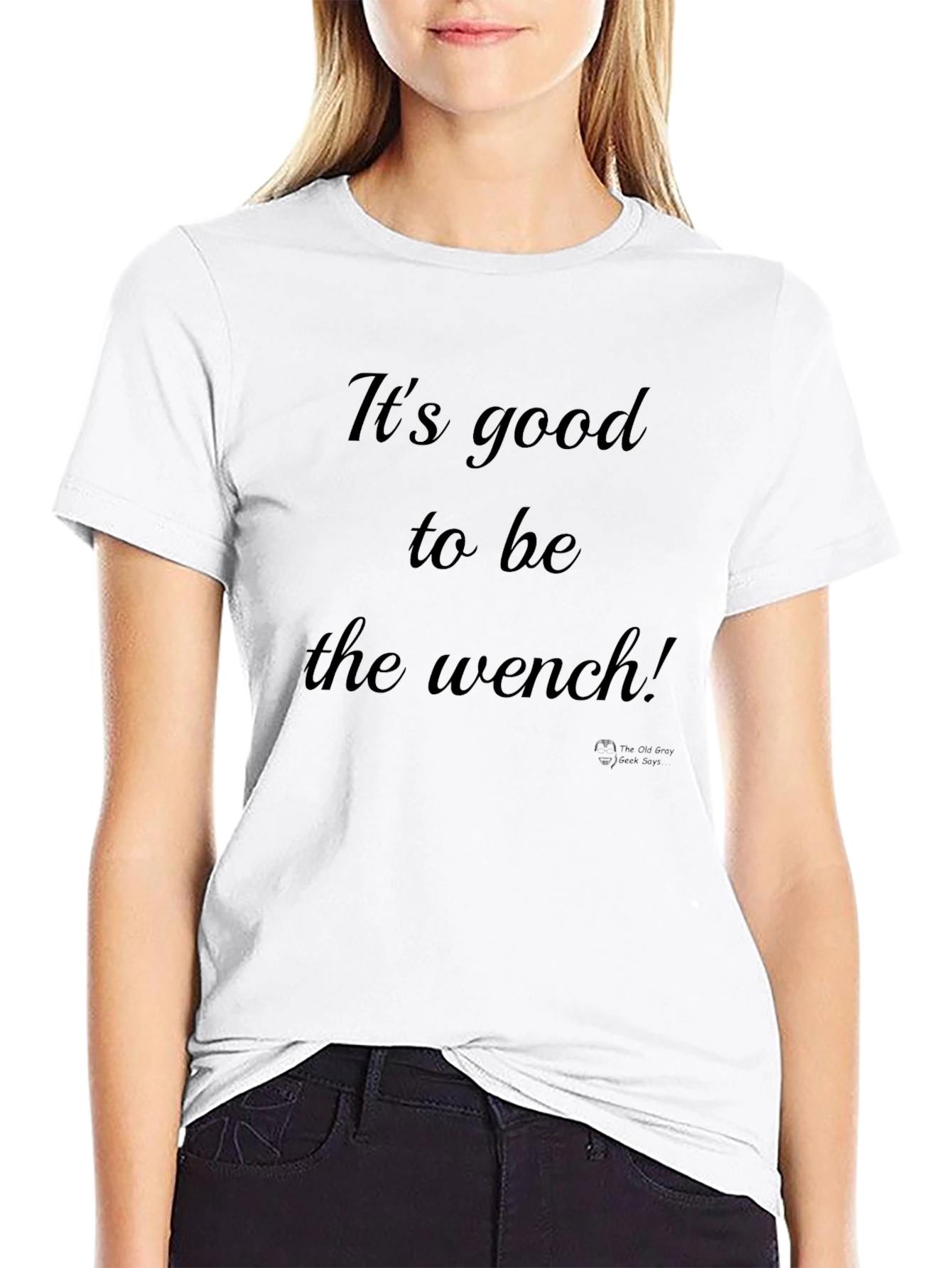 Its Good to Be the Wench Black T-Shirt