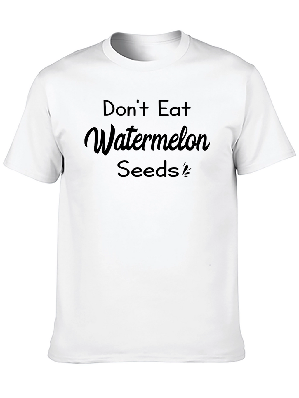 Dont Eat Watermelon Seeds Graphic Tee