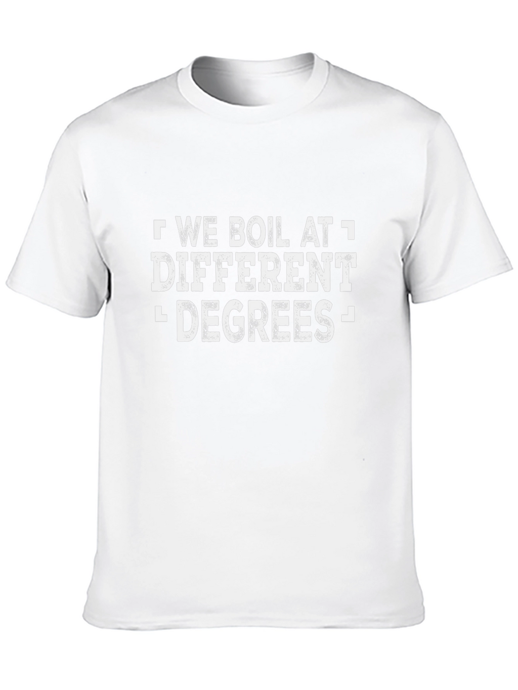 We Boil At Different Degrees Graphic T-Shirt
