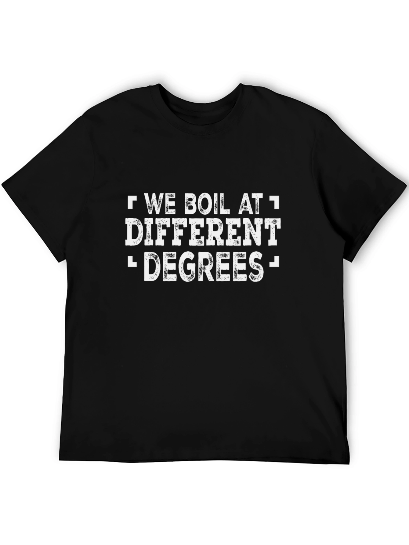 We Boil At Different Degrees Graphic T-Shirt