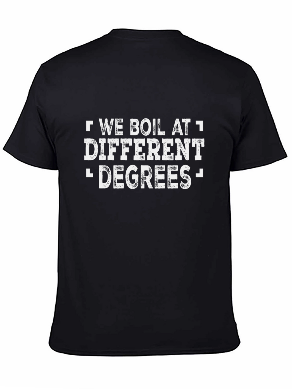 We Boil At Different Degrees Graphic T-Shirt