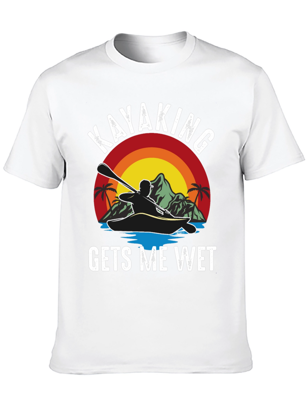 Kayaking Gets Me Wet Funny T-Shirt