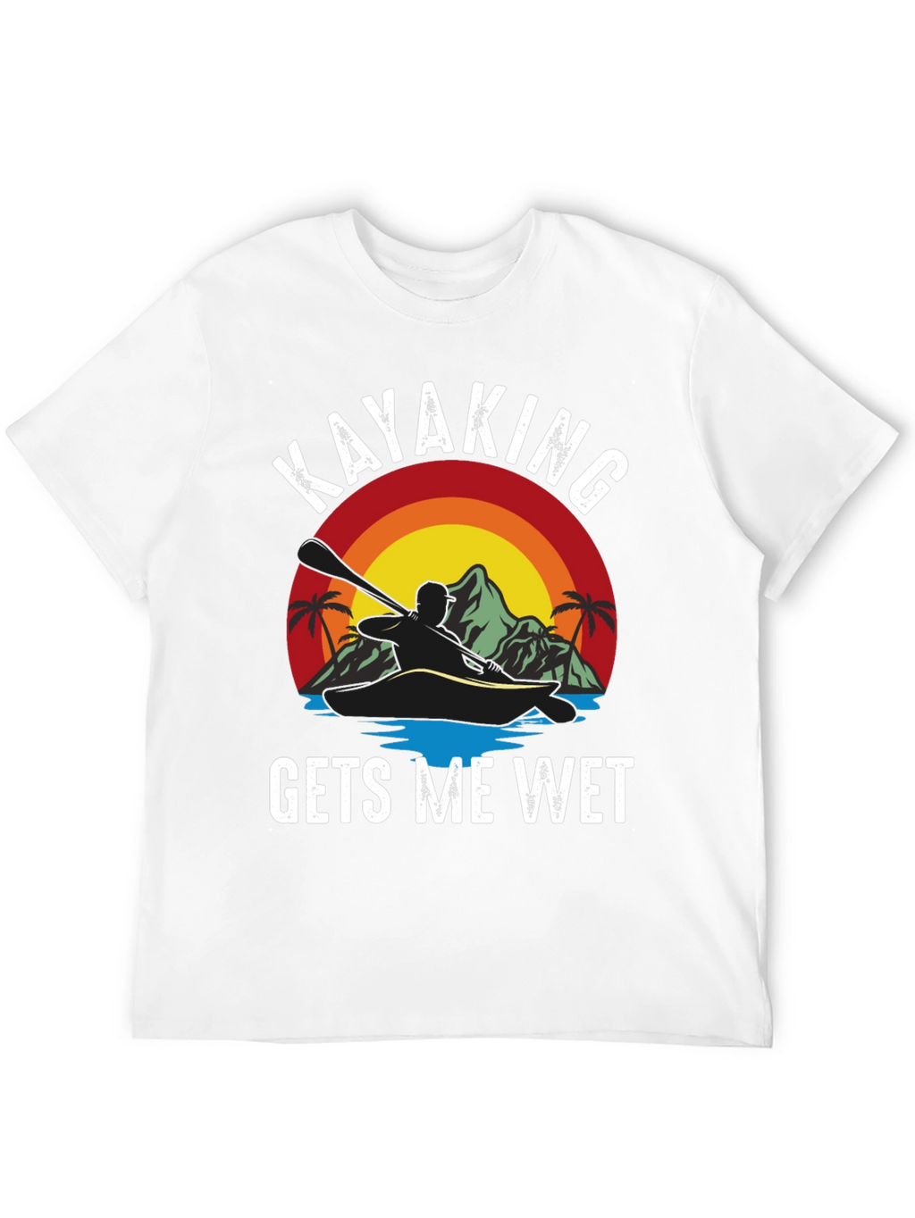 Kayaking Gets Me Wet Funny T-Shirt