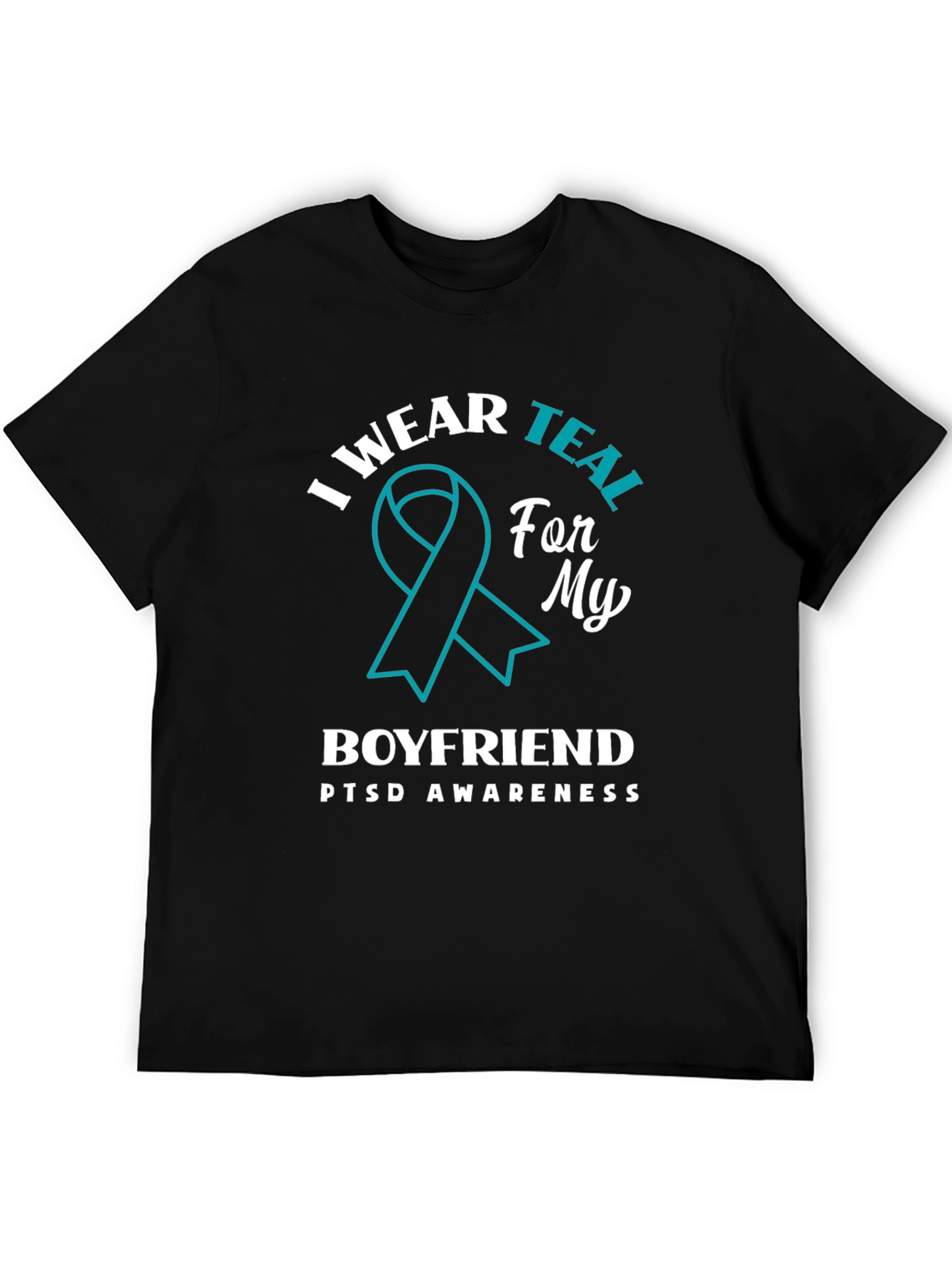 I Wear Teal For My Boyfriend PTSD Awareness T-Shirt