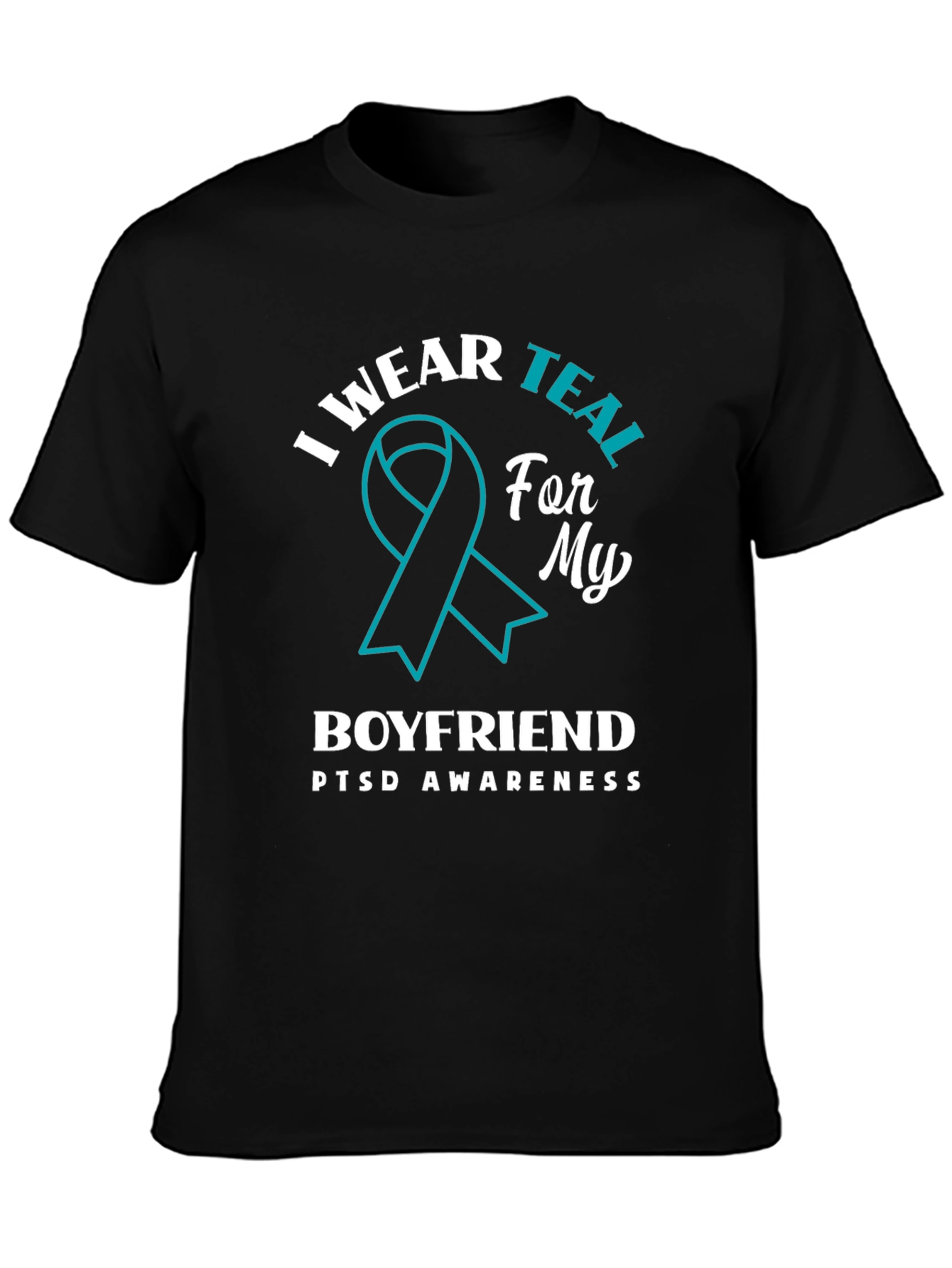 I Wear Teal For My Boyfriend PTSD Awareness T-Shirt
