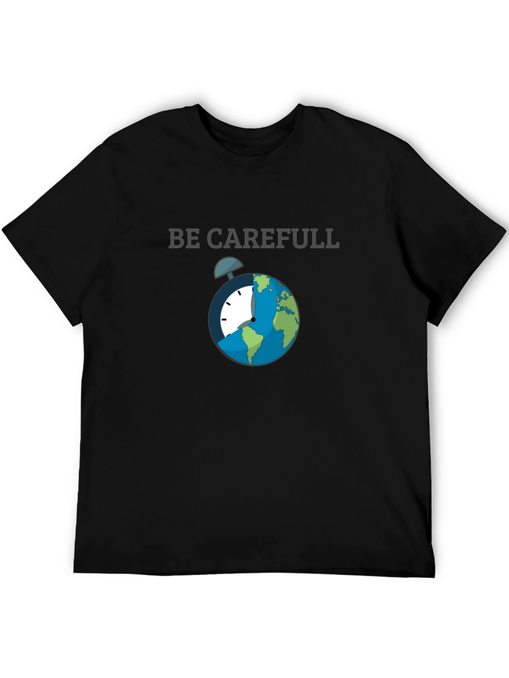 Be Carefull Graphic T-Shirt