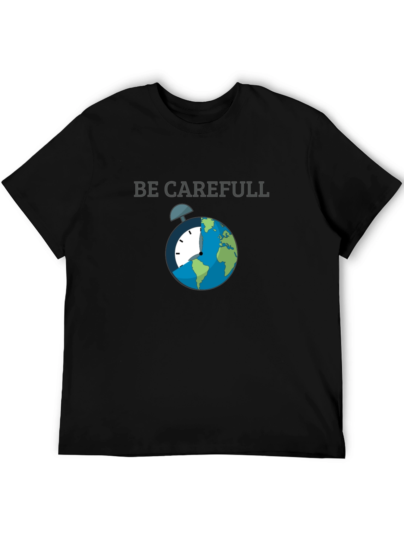 Be Carefull Graphic T-Shirt