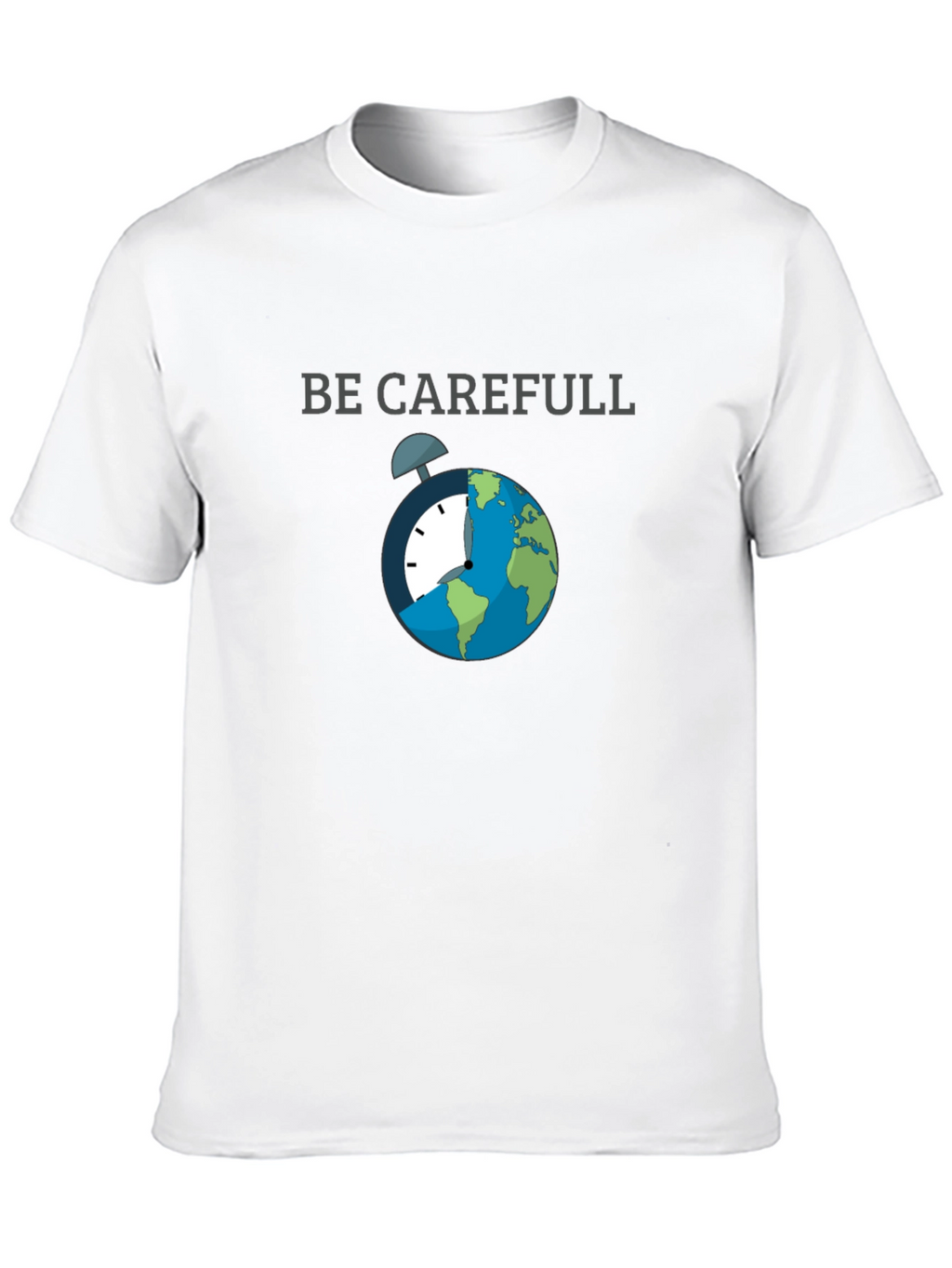 Be Carefull Graphic T-Shirt