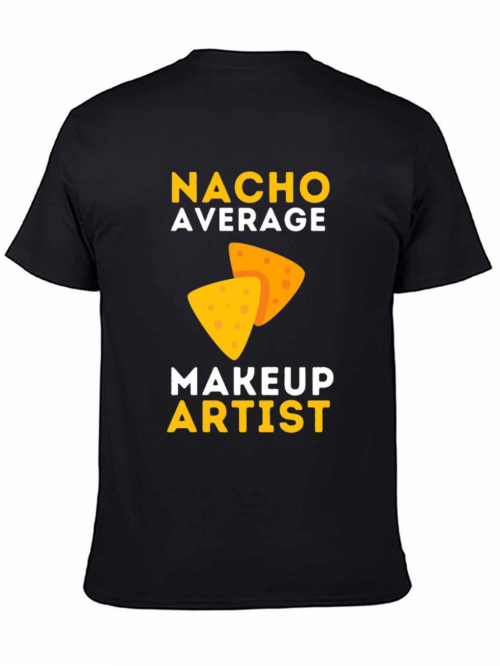 Nacho Average Makeup Artist T-Shirt