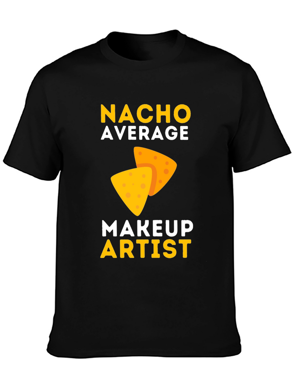 Nacho Average Makeup Artist T-Shirt