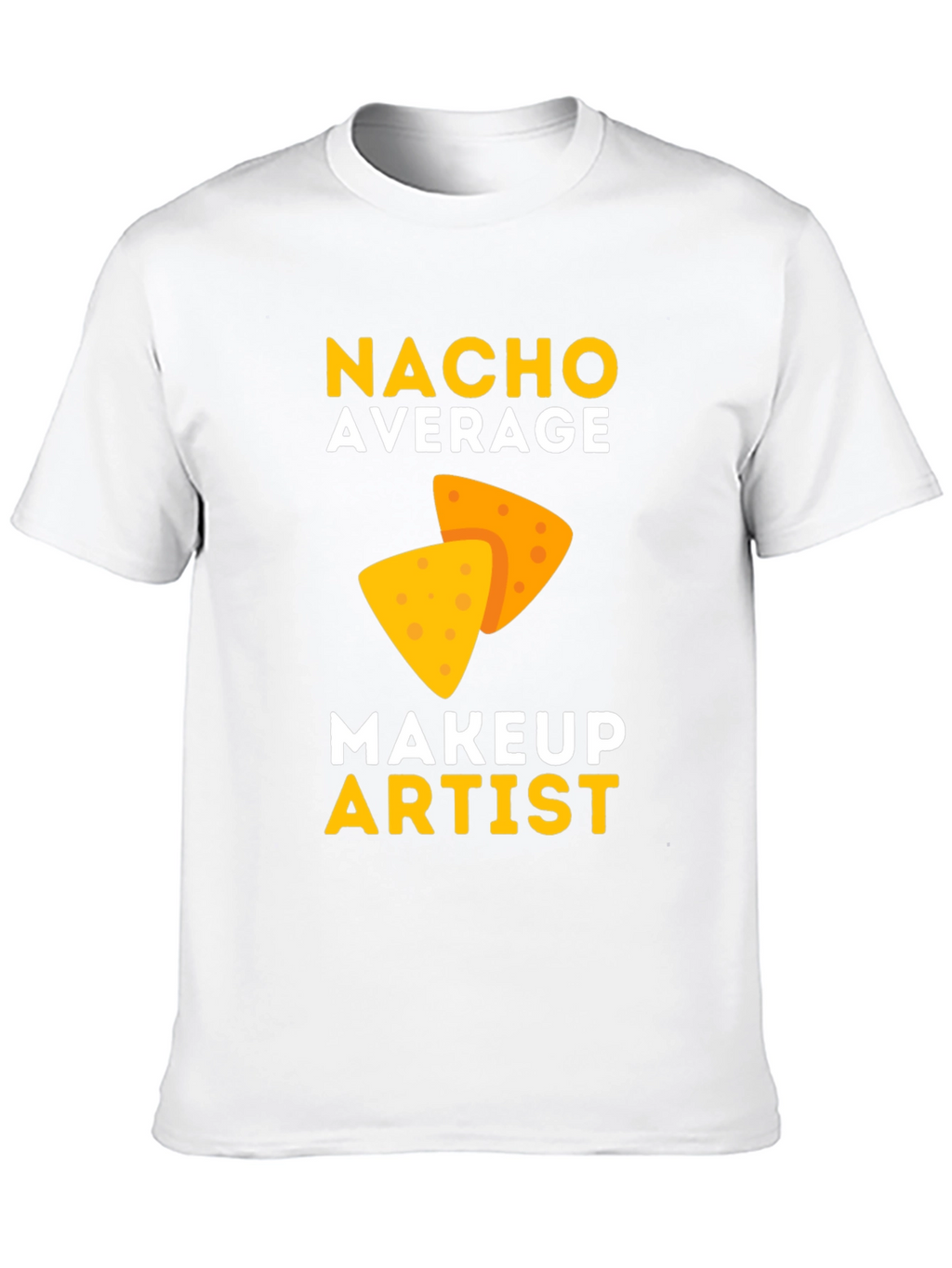 Nacho Average Makeup Artist T-Shirt