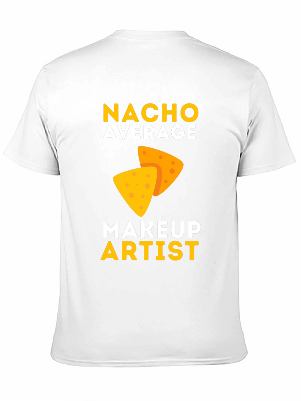 Nacho Average Makeup Artist T-Shirt