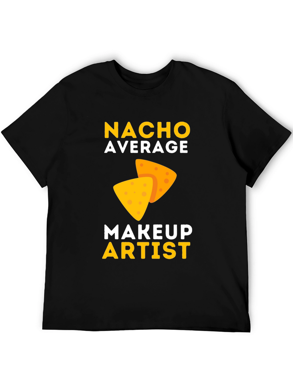 Nacho Average Makeup Artist T-Shirt