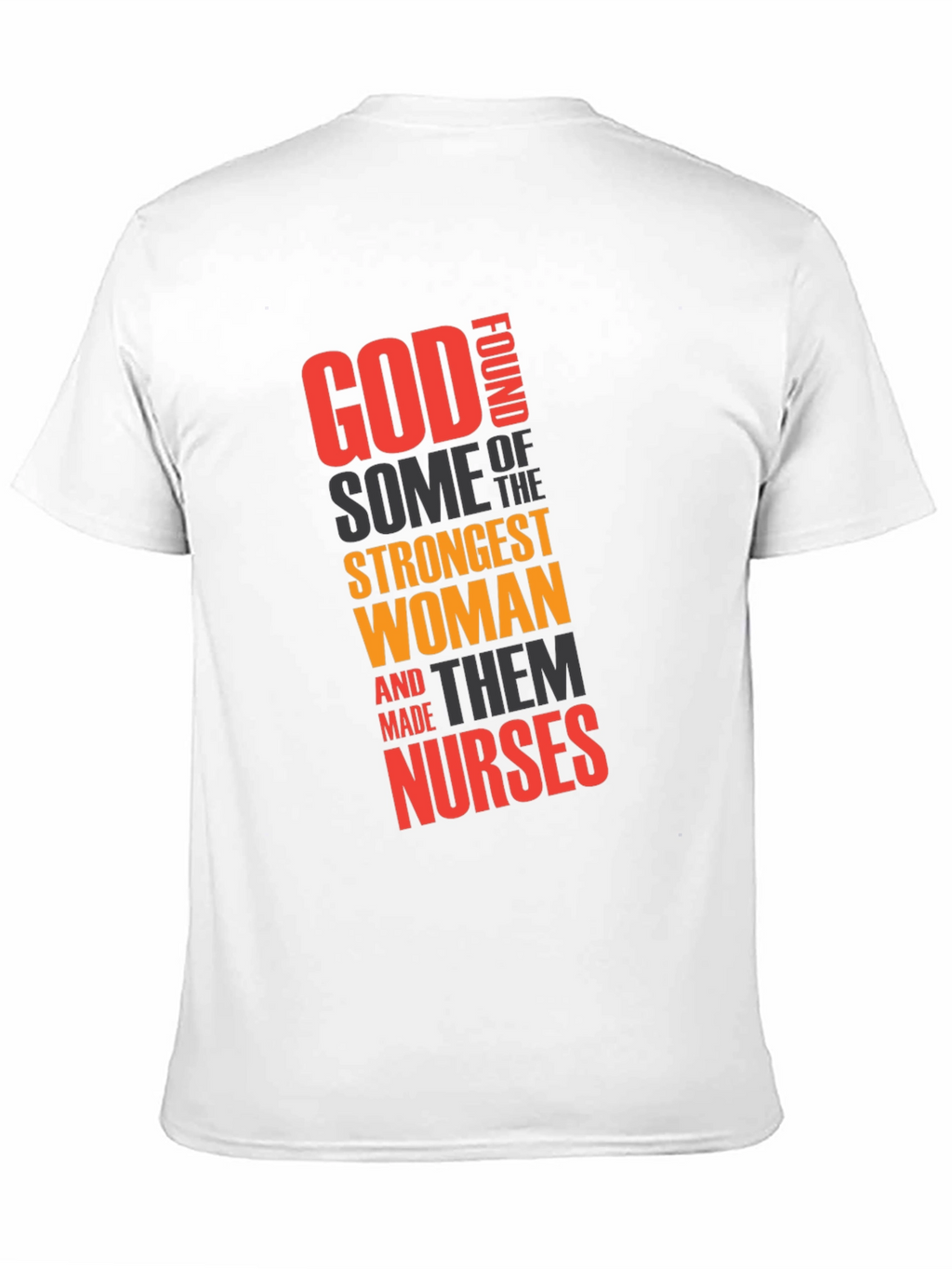 God Found Strongest Women - Nurse T-Shirt