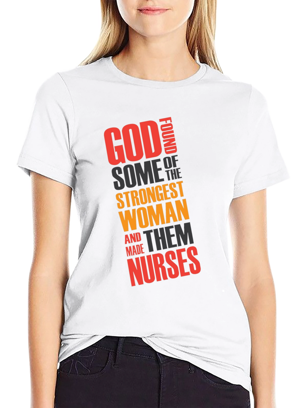 God Found Strongest Women - Nurse T-Shirt