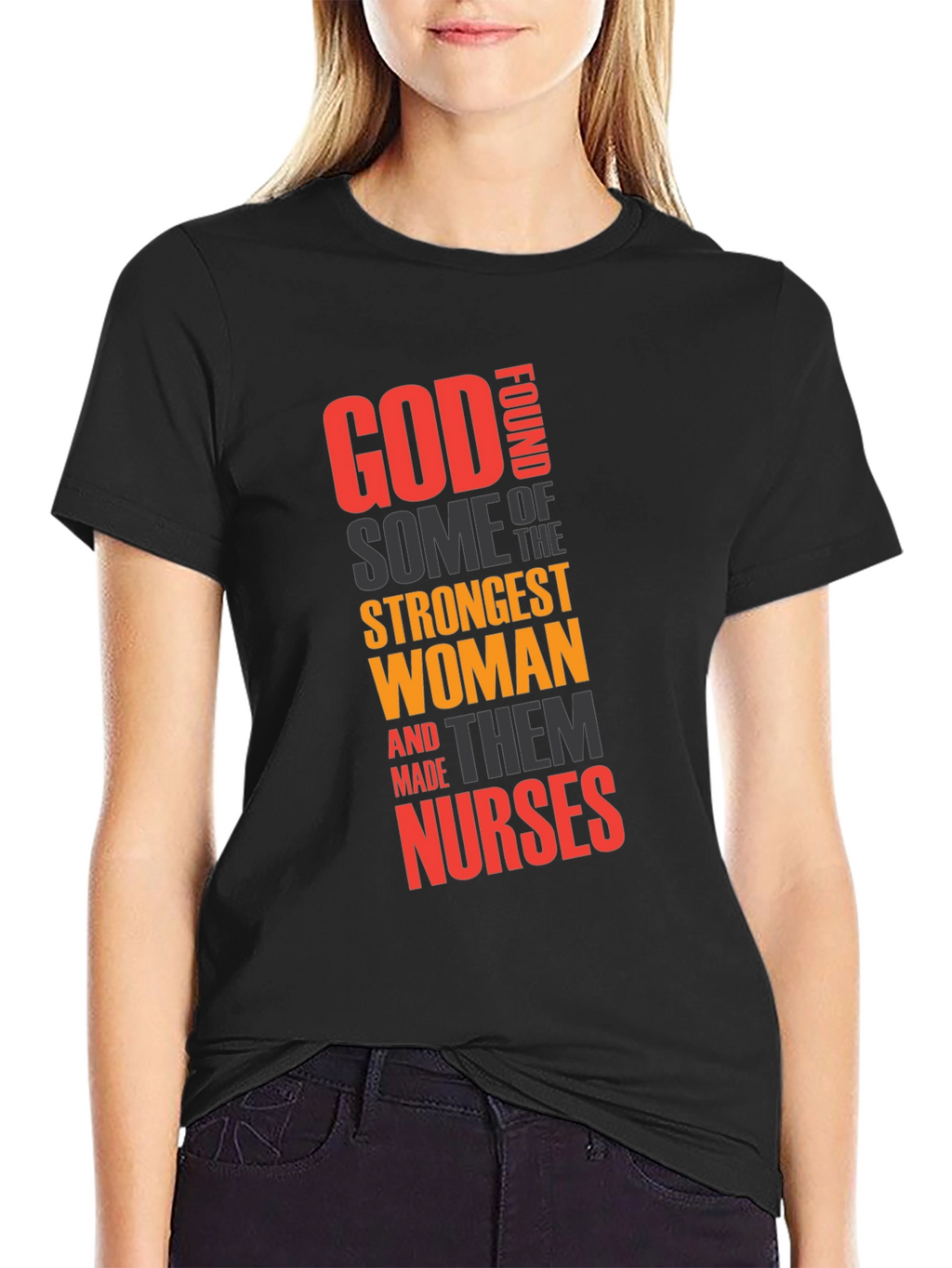 God Found Strongest Women - Nurse T-Shirt