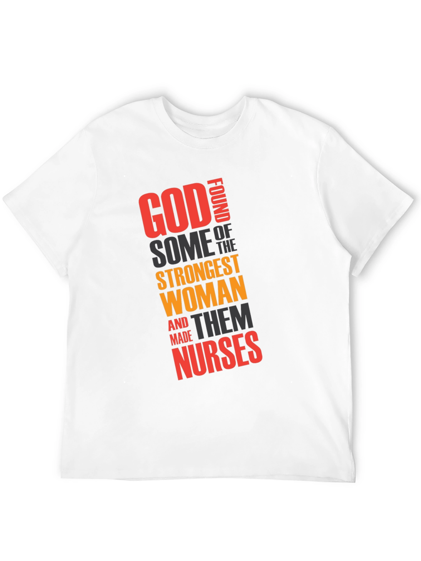 God Found Strongest Women - Nurse T-Shirt