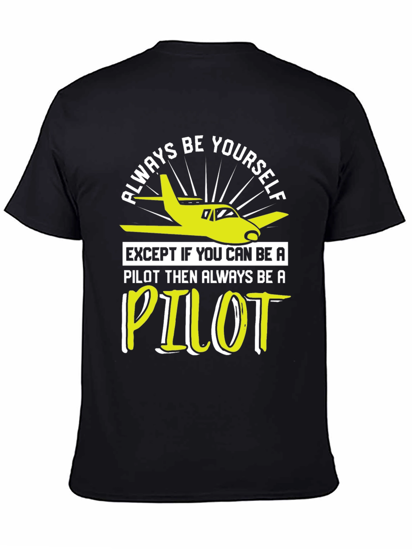 Pilot T-Shirt - Always Be Yourself Pilot Gift
