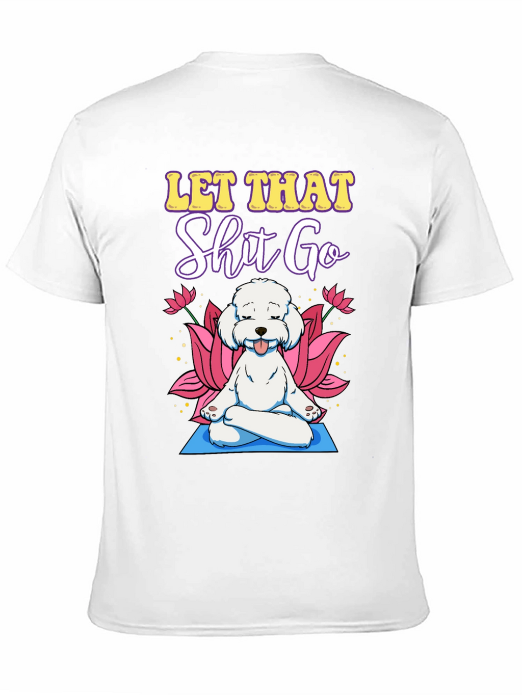 Let That Go Dog Meditation T-Shirt