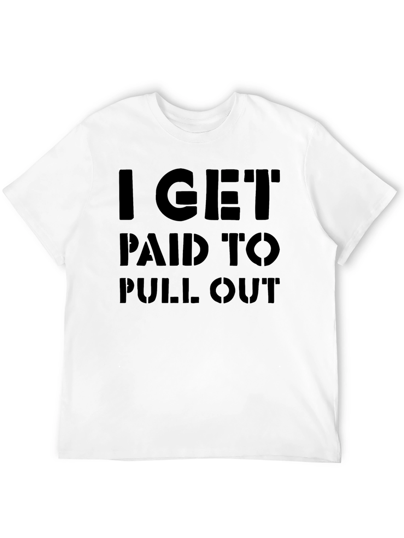 I Get Paid to Pull Out Funny Graphic Tee
