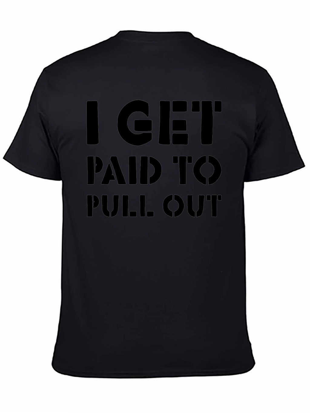 I Get Paid to Pull Out Funny Graphic Tee