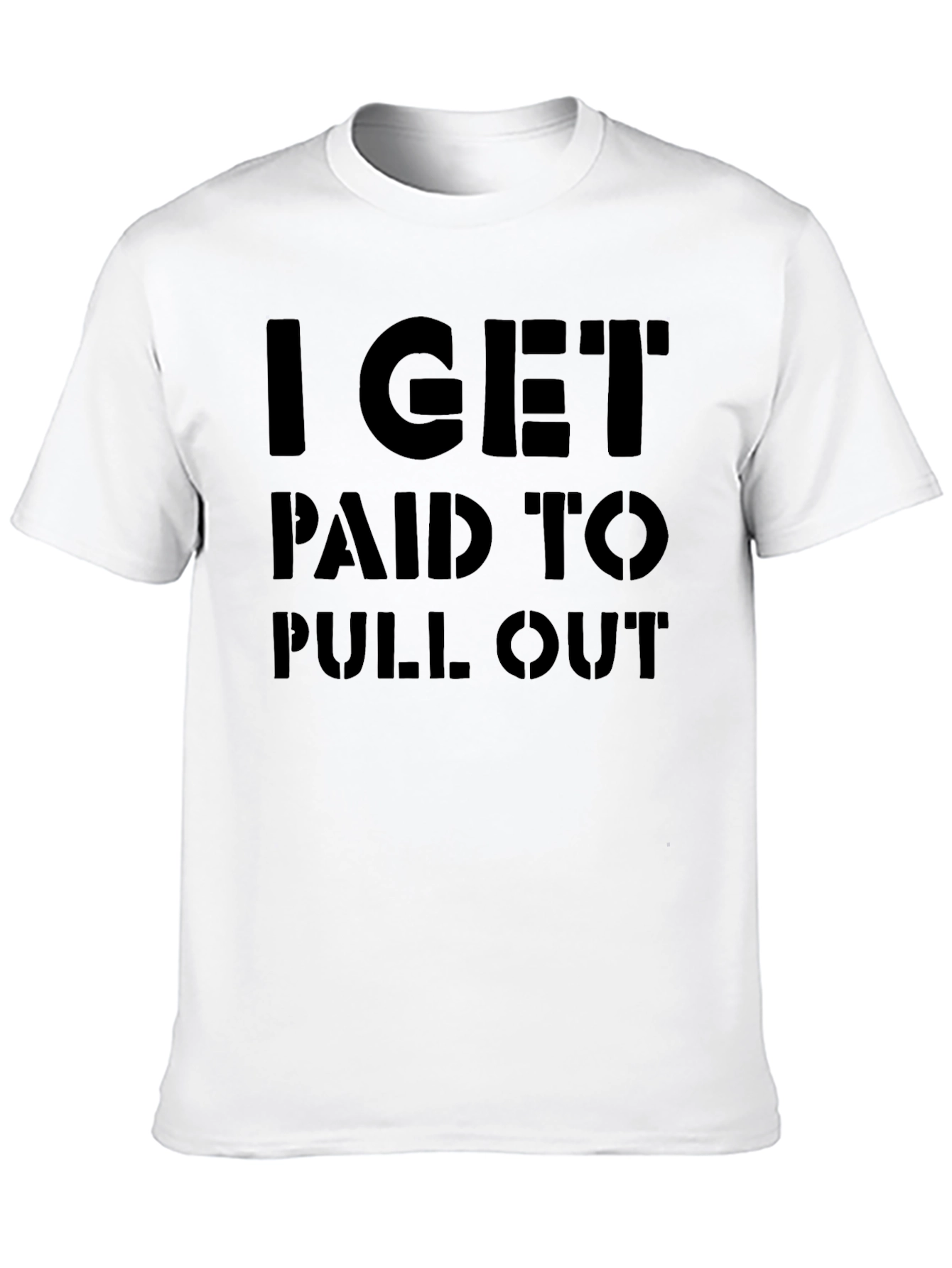 I Get Paid to Pull Out Funny Graphic Tee