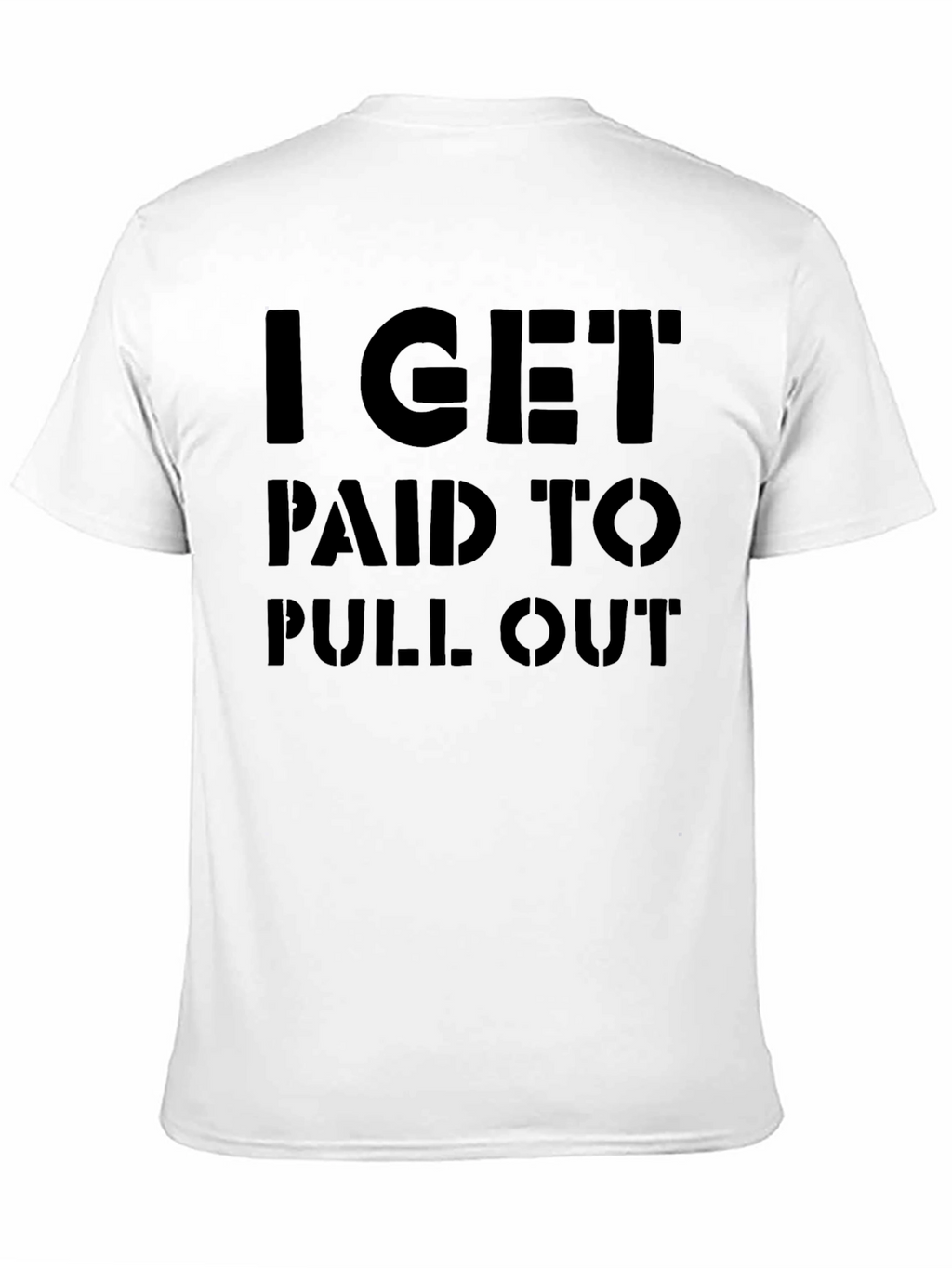I Get Paid to Pull Out Funny Graphic Tee