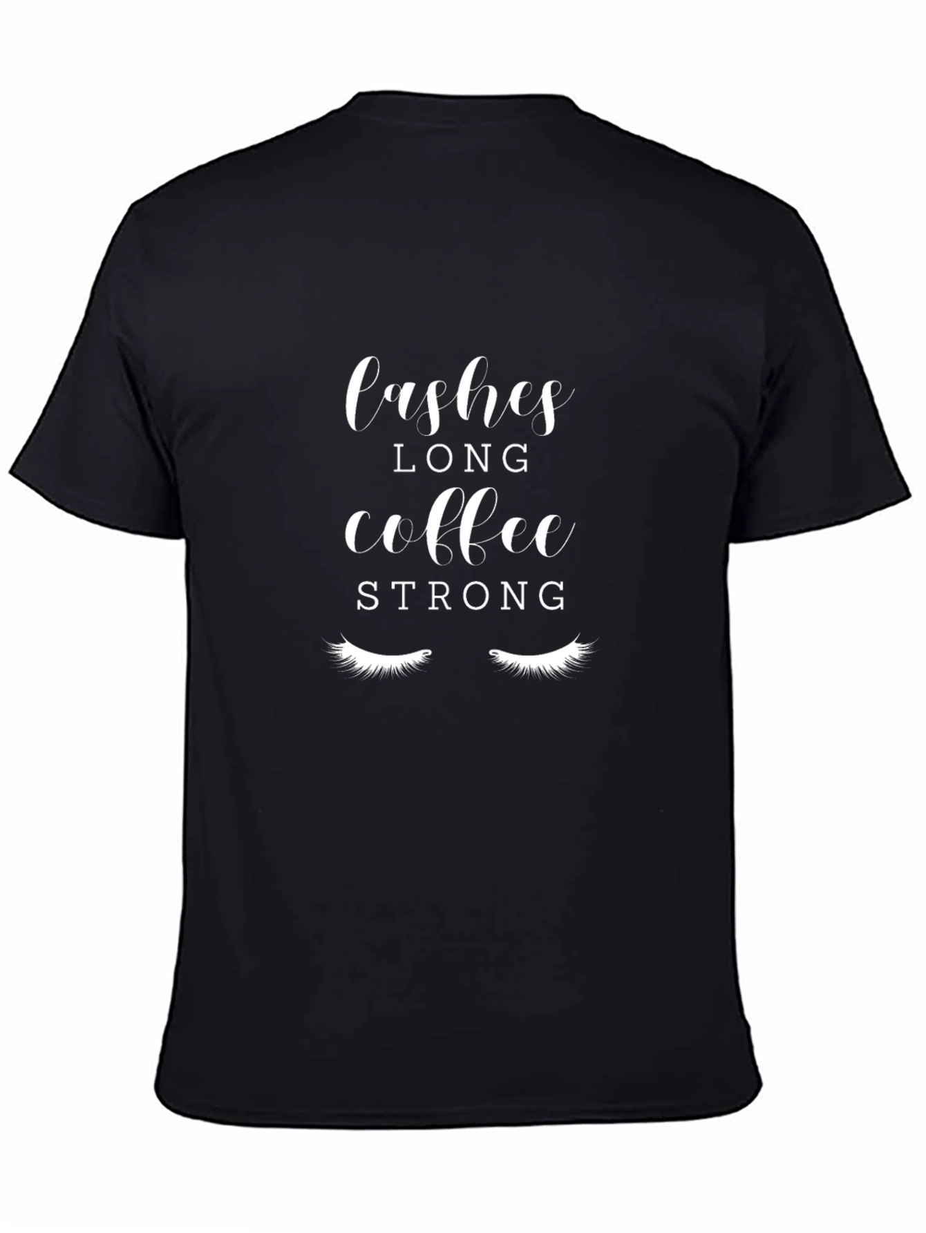 Lashes Long Coffee Strong Black Graphic T-Shirt